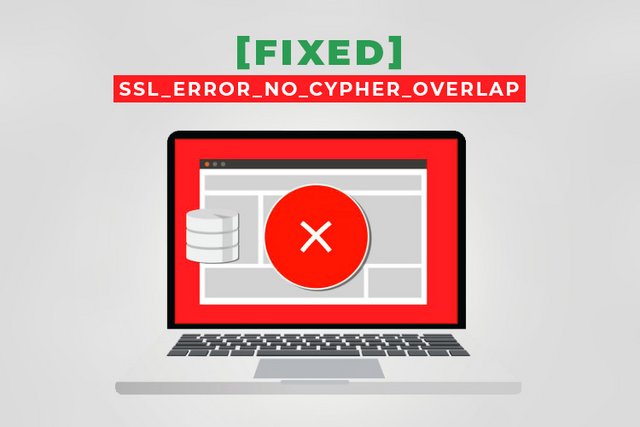 [Fixed]_SSL_ERROR_NO_CYPHER_OVERLAP.jpg